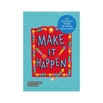 Mapology Guide: Make It Happen - the Incredible Power of Taking Small Steps on a Map!