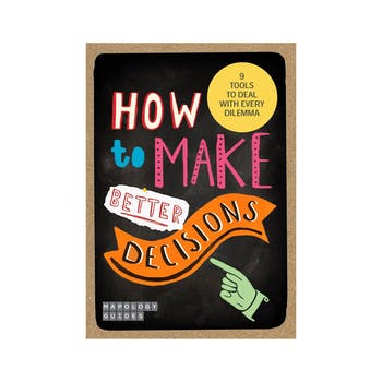 Mapology Guide: How to Make Better Decisions 9 tools to deal with every dilemma 