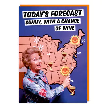 A greeting card with a picture of a smiling female weather reporter standing in front of the United States map. Text above her reads Today's forecast sunny, with a chance of wine