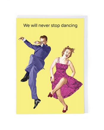 We Will Never Stop Dancing greeting card