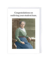 Congratulations on Outliving Your Student Loan birthday Greeting Card