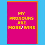 Dean Morris Cards (US Duties and Taxes Paid) - Pronouns are more / wine Greeting Card