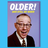 Dean Morris Cards (US Duties and Taxes Paid) - Older And Still No Wiser Greeting Card