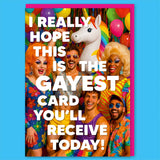 A funny birthday card featuring a very busy scene featuring fabulous drag queens, rainbow unicorns and disco party boys surrounded by multicoloured balloons and streamers. Over the top of this is bold white text that reads I really hope this is the gayest card you'll receive today.