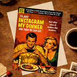 Dean Morris Cards (US Duties and Taxes Paid) - Instagram my dinner Greeting Card