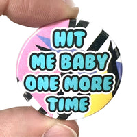 Bite Your Granny - Hit Me Baby One More Time Britney Inspired Button Pin Badge