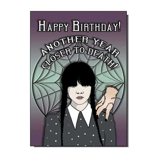 Wednesday Addams Closer To Death Birthday Greeting Card