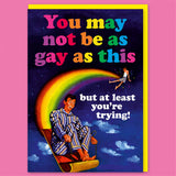 Dean Morris Cards (US Duties and Taxes Paid) - You may not be as gay as this Greeting Card