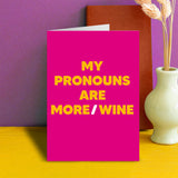 Dean Morris Cards (US Duties and Taxes Paid) - Pronouns are more / wine Greeting Card