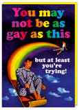 Dean Morris Cards (US Duties and Taxes Paid) - You may not be as gay as this Greeting Card