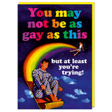 Dean Morris Cards (US Duties and Taxes Paid) - You may not be as gay as this Greeting Card