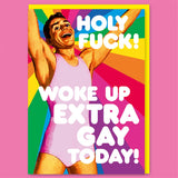 Dean Morris Cards (US Duties and Taxes Paid) - Woke up extra gay today Greeting Card