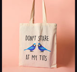 Don’t Stare At My Tits Tote Bag - 100% Recycled Cotton