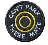 Can't Park There Mate embroidered patch