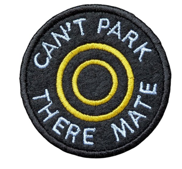 Can't Park There Mate embroidered patch