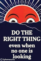 Do the right thing even when no one is looking fridge magnet