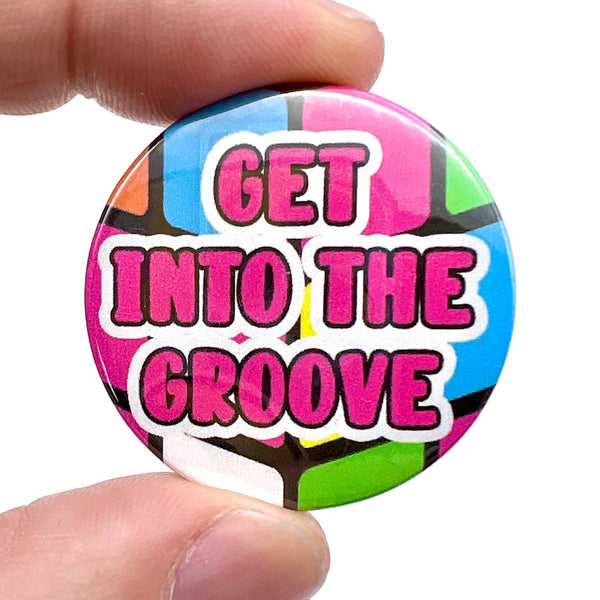 Get Into The Groove 1980s style Badge