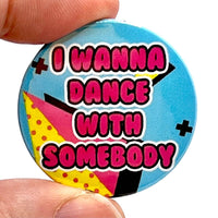 I Wanna Dance With Somebody Badge