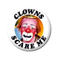 Clowns Scare Me Badge