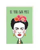 Be your own muse Frida Khalo greeting card