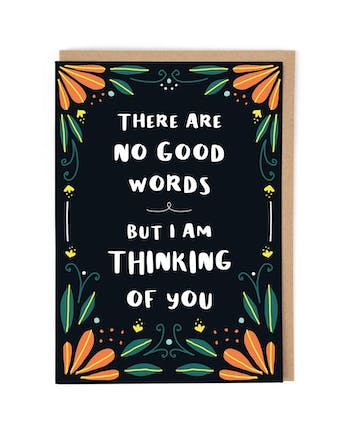 There are no good words but I am thinking about you greeting card 