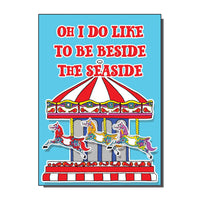 Oh I Do Like To Be Beside The Seaside Greeting Card