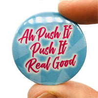 Push It Real Good Badge