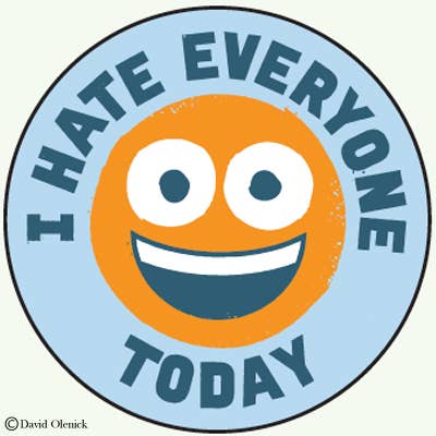 I hate everyone today badge