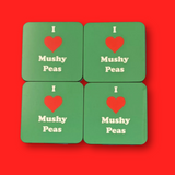 I Love Mushy Peas coaster