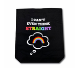 I Can't Even Think Straight 100% cotton reusable  tote bag
