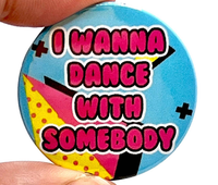 I Wanna Dance With Somebody badge