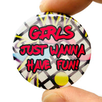 Girls Just Want To Have Fun Badge