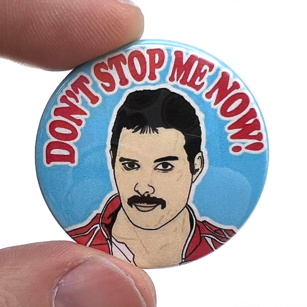 Don't Stop Me Now Freddie Mercury Queen Badge