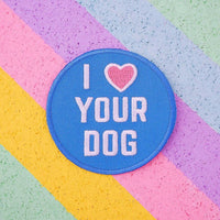 I Love Your Dog Patch