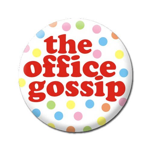 A white badge with pastel coloured pink, blue, green, yellow and orange spots and the words 'the office gossip' written in bright, big and bold red, lower case letters.