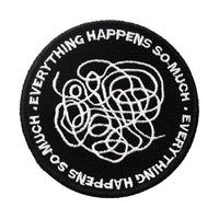 Everything Happens So Much Embroidered Patch